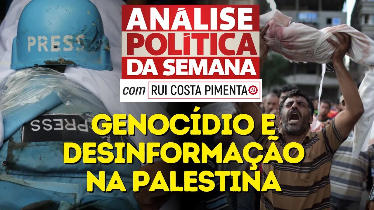 Genocídio e desinformação na Palestina - Análise Política da Semana, com Rui C. Pimenta - 21/10/23