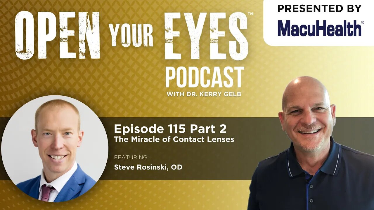 Ep 115 Part 2 - "The Miracle of Contact Lenses" Dr. Steve Rosinski