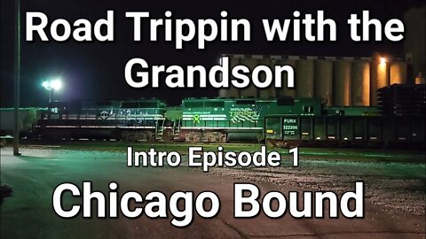 Road Trippin with the Grandson Chicago bound Intro Episode 1