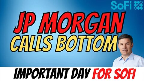 JP Morgan Calls Bottom 🔥 TODAY is Huge for SOFI 📈 BIG Money BUYING HUGE $SOFI