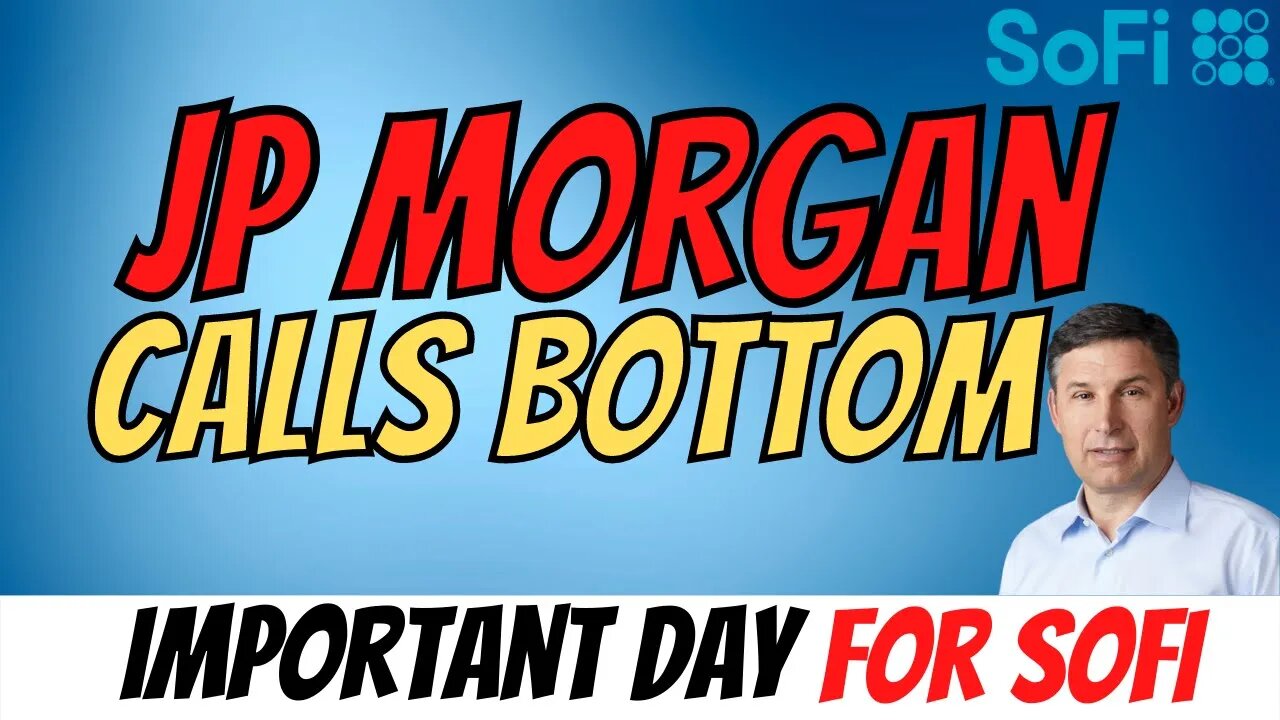 JP Morgan Calls Bottom 🔥 TODAY is Huge for SOFI 📈 BIG Money BUYING HUGE $SOFI