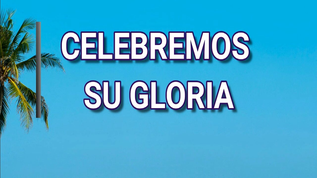 02 - Celebremos su gloria