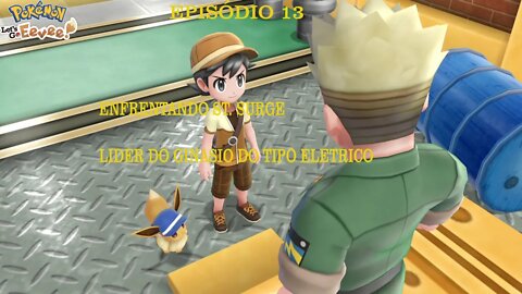 POKEMON LETS GO EEVEE EP 13 ENFRENTANDO LT SURGE