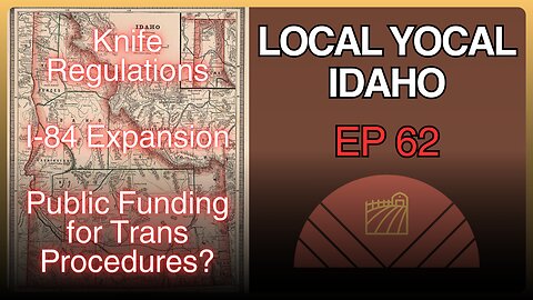 Idaho Knife Regulation, I-84 Expansion, Ban on Trans Procedure Public Funding - Ep 62