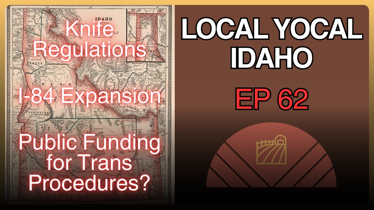 Idaho Knife Regulation, I-84 Expansion, Ban on Trans Procedure Public Funding - Ep 62