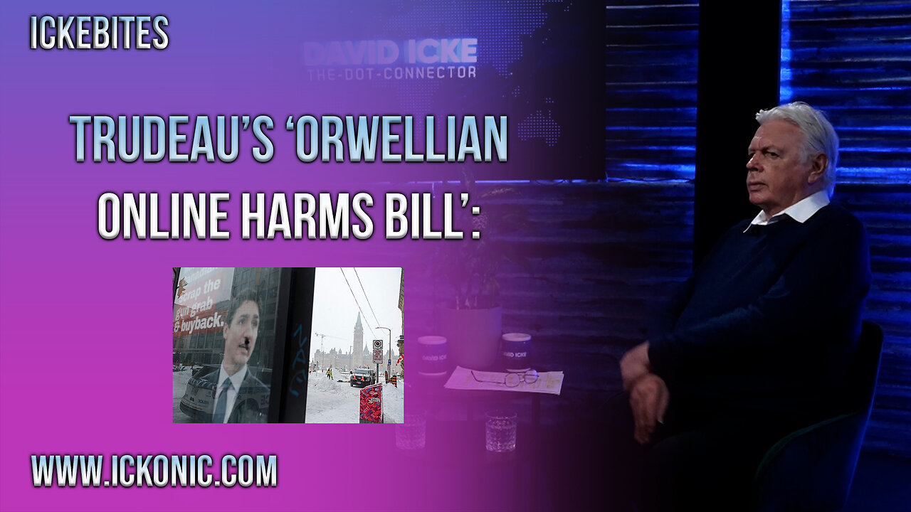 Trudeau's Orwellian Online Harms Bill - David Icke