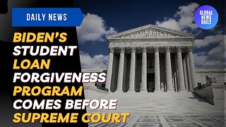Biden’s Student Loan Forgiveness Program Comes Before Supreme Court