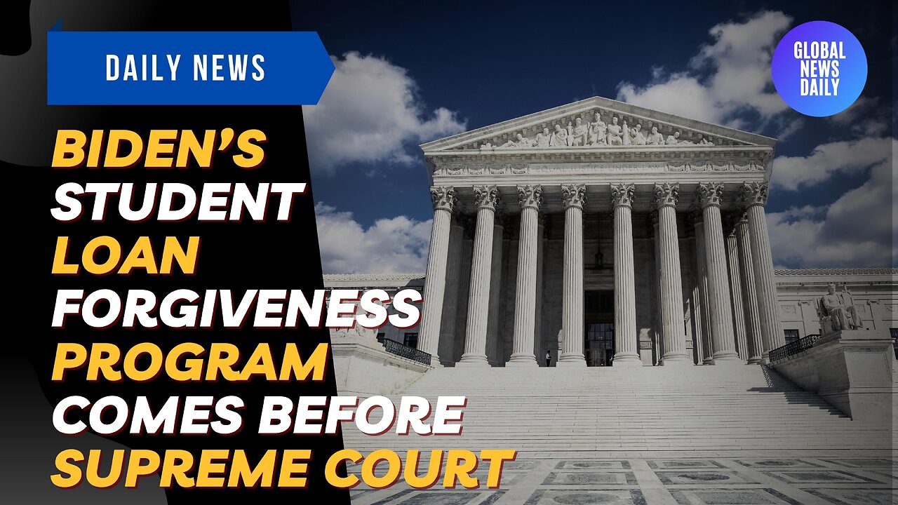 Biden’s Student Loan Forgiveness Program Comes Before Supreme Court