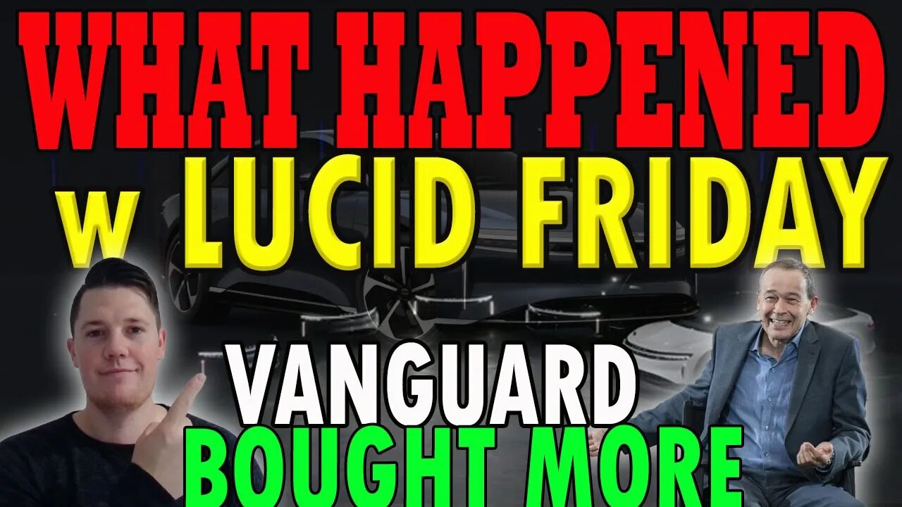 What Happened w Lucid on Friday │ Vanguard Bought More Lucid in Q2 ⚠️ Lucid Investors Must Watch