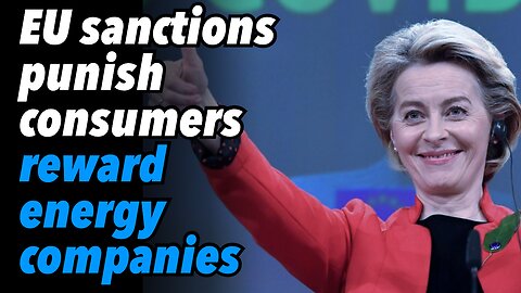Inflation on the rise. EU sanctions, punish consumers and reward energy companies