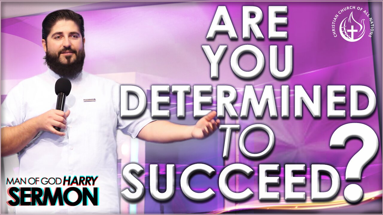 ARE YOU DETERMINED TO SUCCEED? | SERMON MAN OF GOD HARRY (FULL VIDEO)