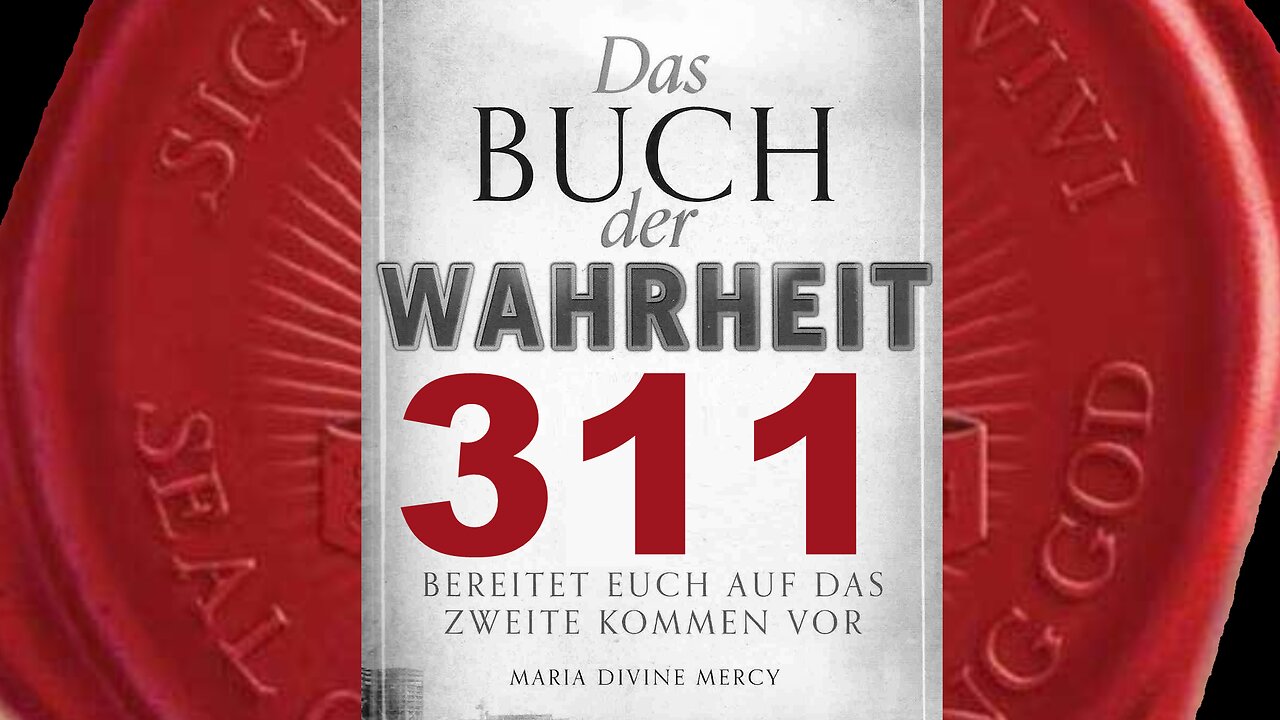 Betet für Sünder,die nicht die Chance bekommen, sich mit Gott zu versöhnen(Buch der Wahrheit Nr 311)