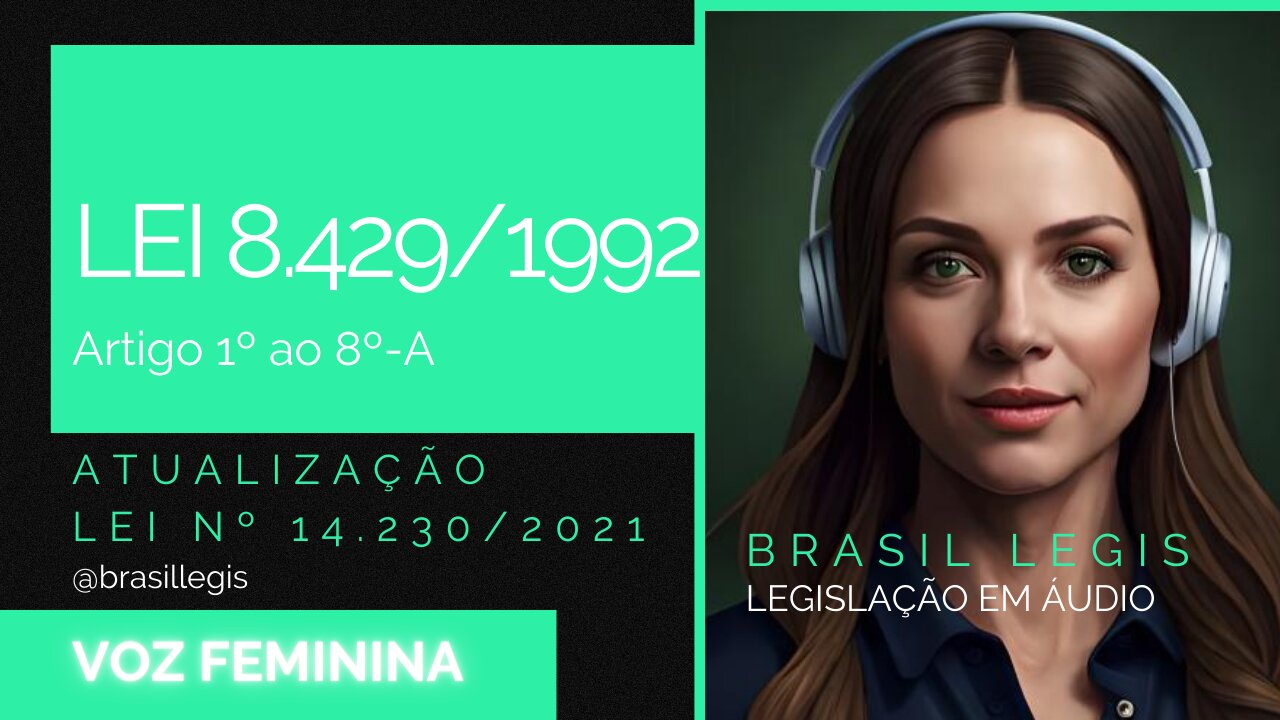 LEI Nº 8 429/1992 - ART 1º AO ART 8º-A (ATUALIZAÇÃO LEI 14.230/2021)