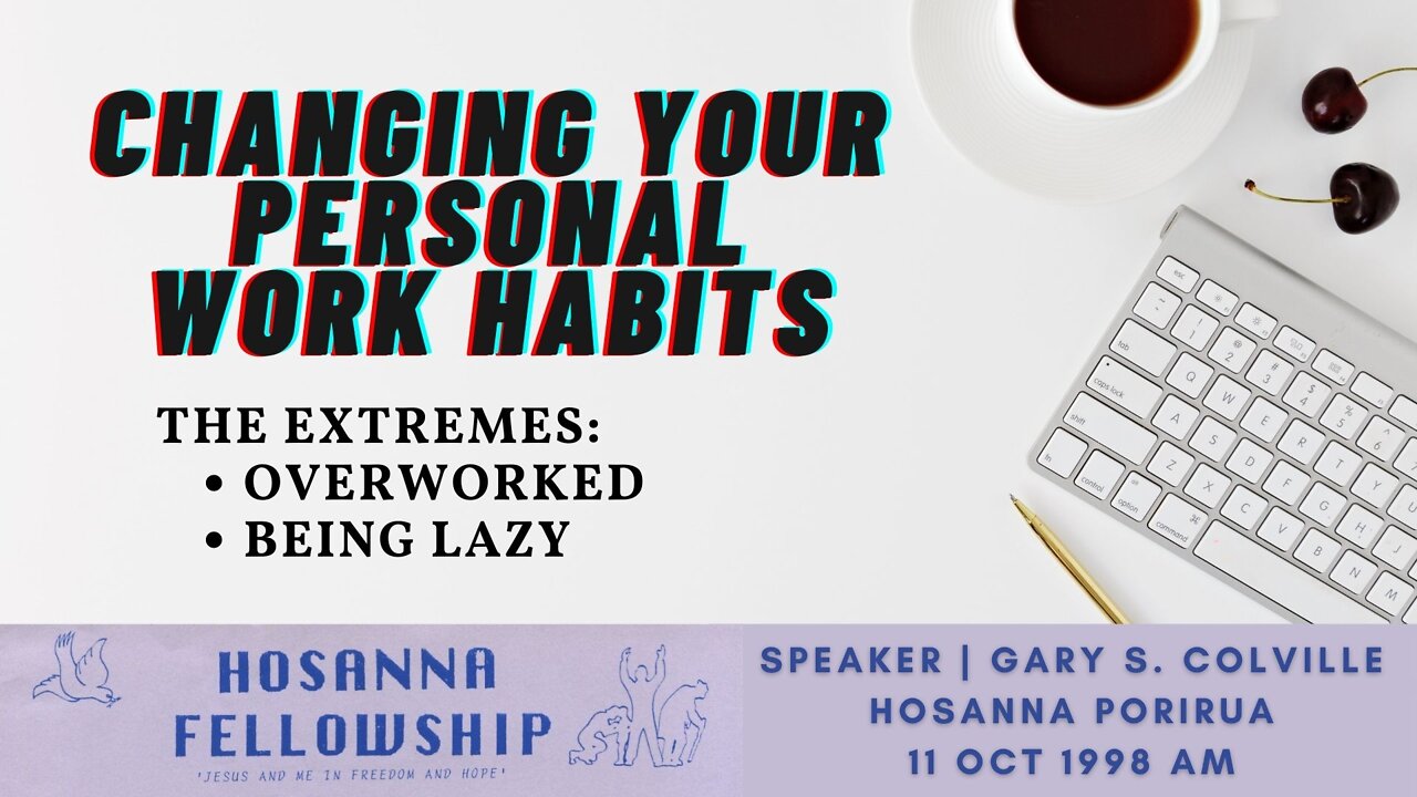 Changing Your Personal Work Habits (Gary Colville) | Hosanna Porirua