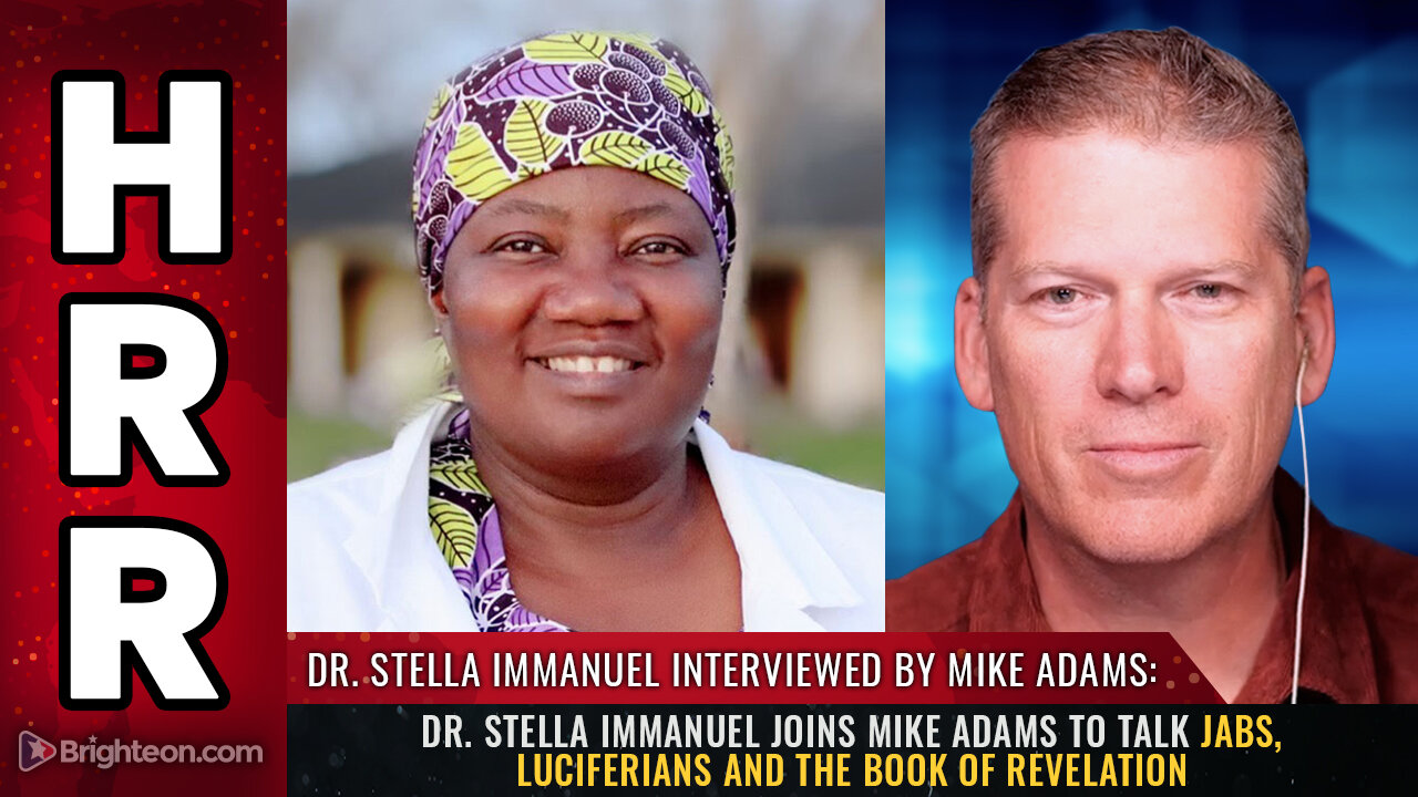 Dr. Stella Immanuel joins Mike Adams to talk jabs, luciferians and the Book of Revelation