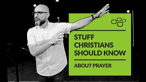 Stuff Christians Should Know About Prayer