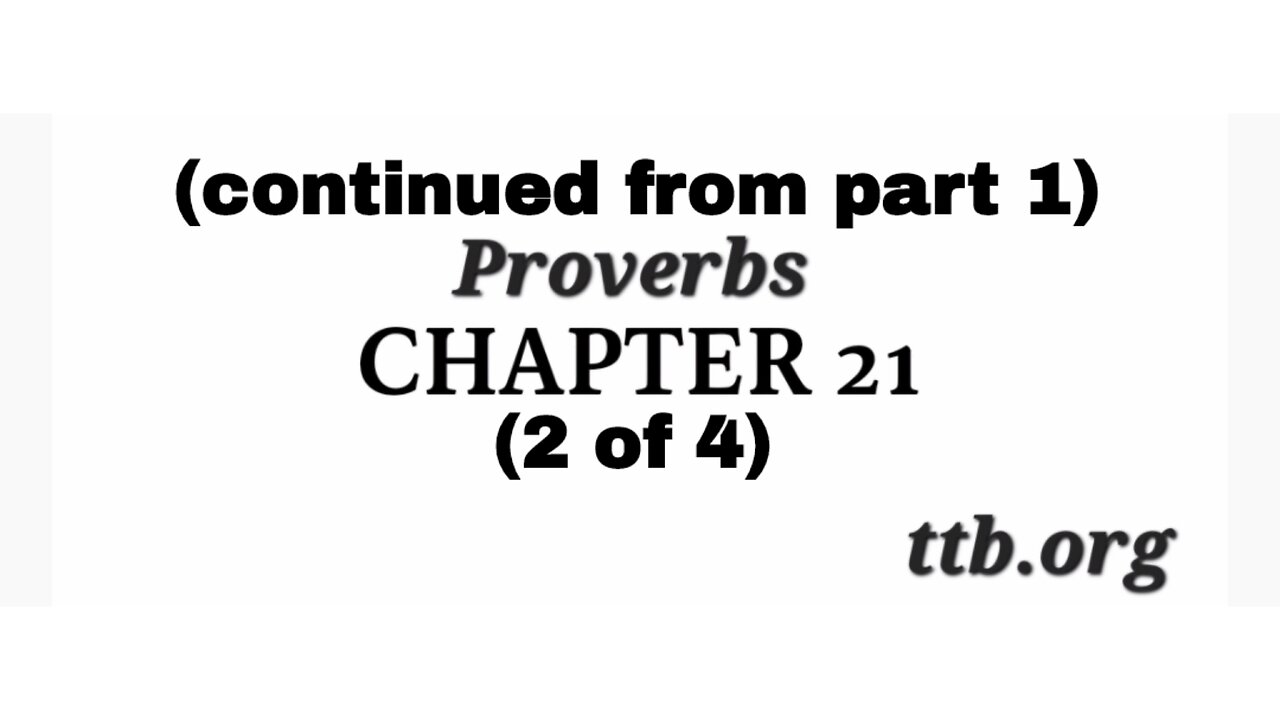 Proverbs Chapter 21 (Bible Study) (2 of 4)