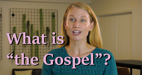 What is "the Gospel"?