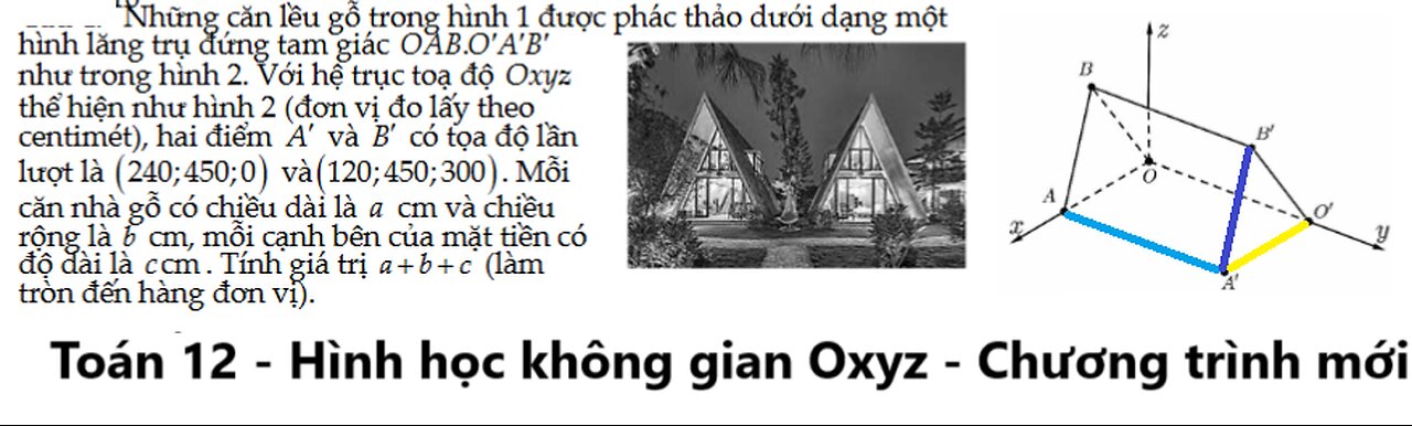 Toán 12: Những căn lều gỗ trong hình 1 được phác thảo dưới dạng một hình lăng trụ đứng tam giác