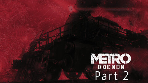 Metro Exodus, Part 2, All Aboard