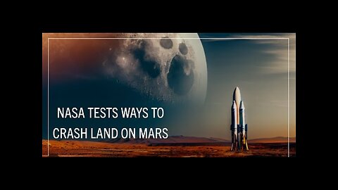 NASA Tests Ways to Crash Land on Mars