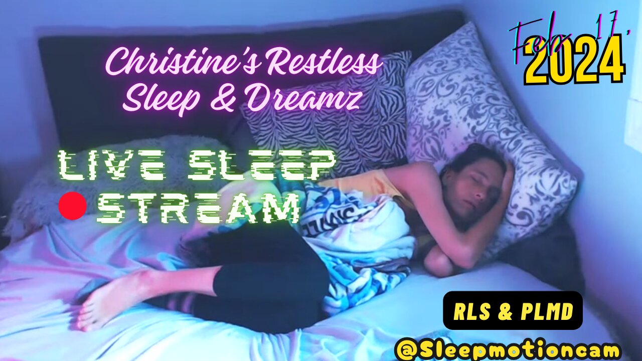 🔴Live Stream 💤Restless Sleep⏰Feb 17, 2024 😴 RLS & PLMD
