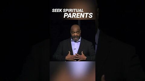 Seek Spiritual Parents