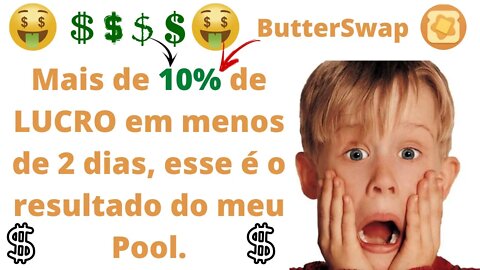 BUTTERSWAP - Mais de 10% de lucro em menos de 2 dias, esse é o poder do juros composto.