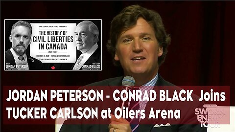 🔥 Tucker Carlson, Jordan Peterson w' Conrad Black - Edmonton Canada