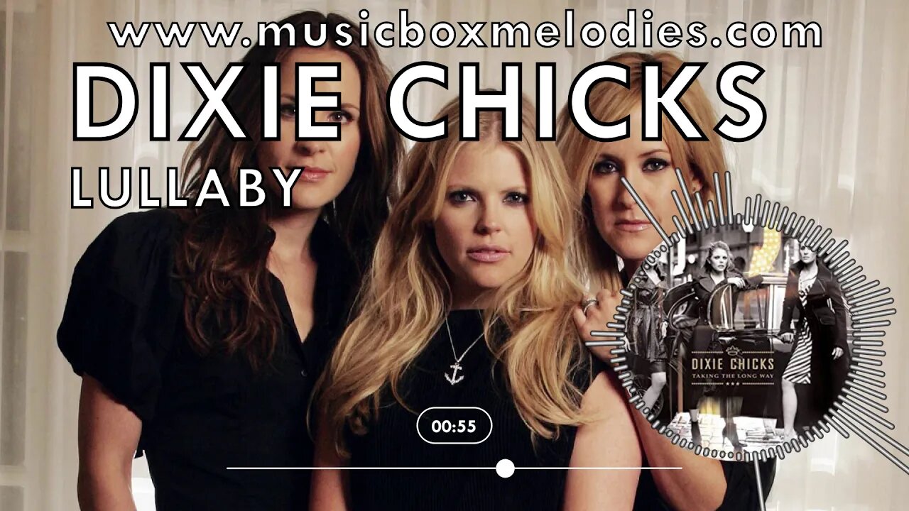 [Music box melodies] - Lullaby by Dixie Chicks