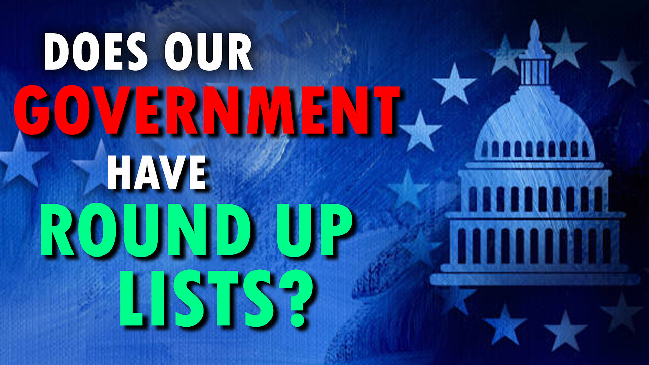 Does our Government have Round Up Lists? 01/21/2024