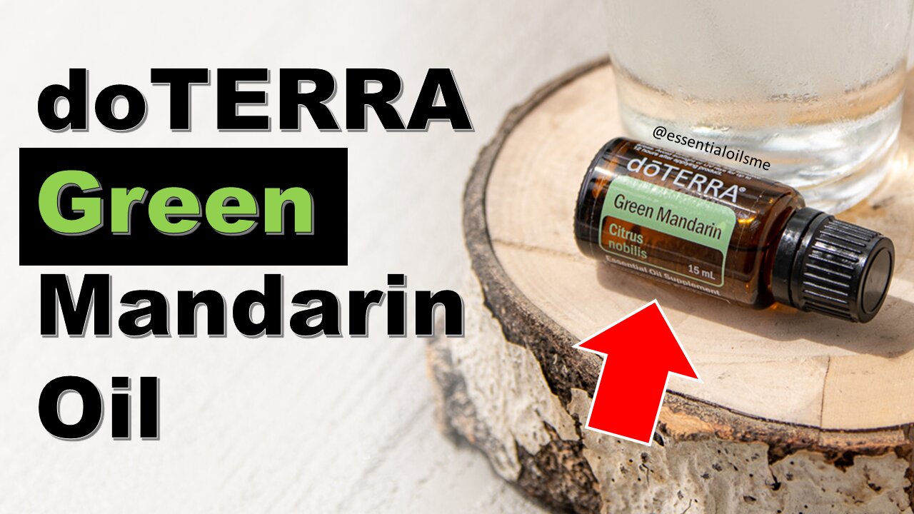 doTERRA Green Mandarin Essential Oil Benefits and Uses