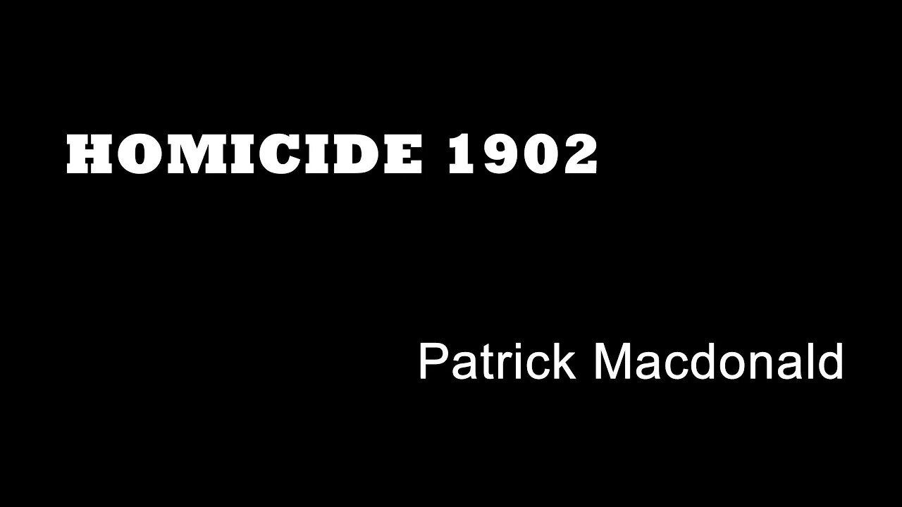 Homicide 1902 - Patrick Macdonald