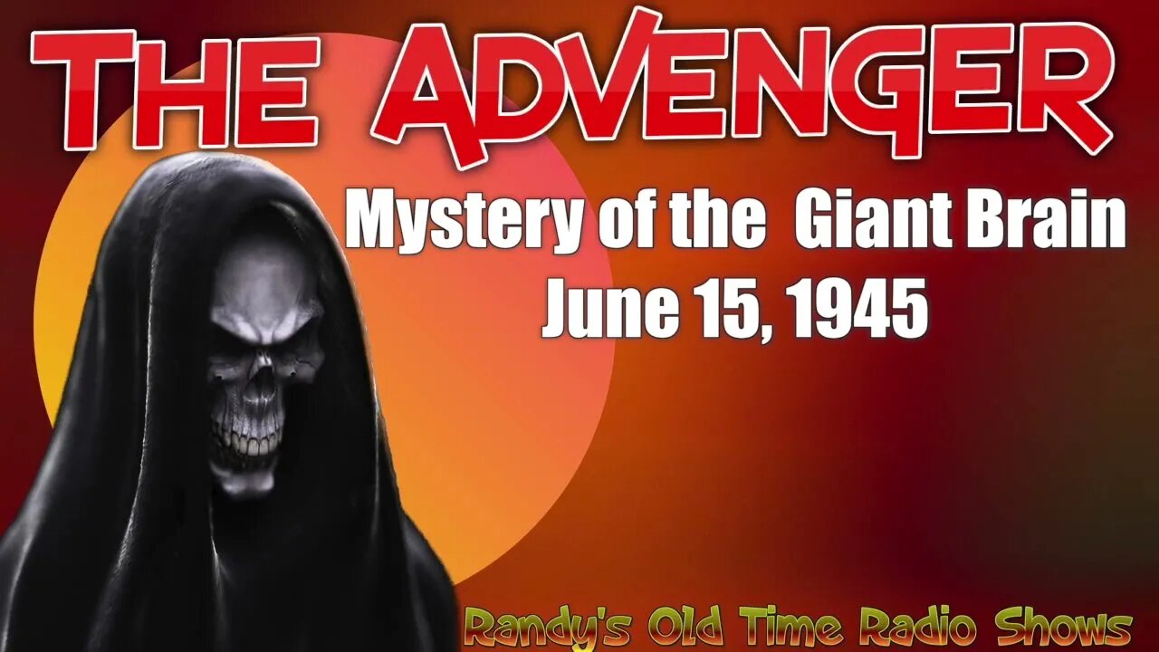 The Avenger Mystery of the Giant Brain June 15, 1945