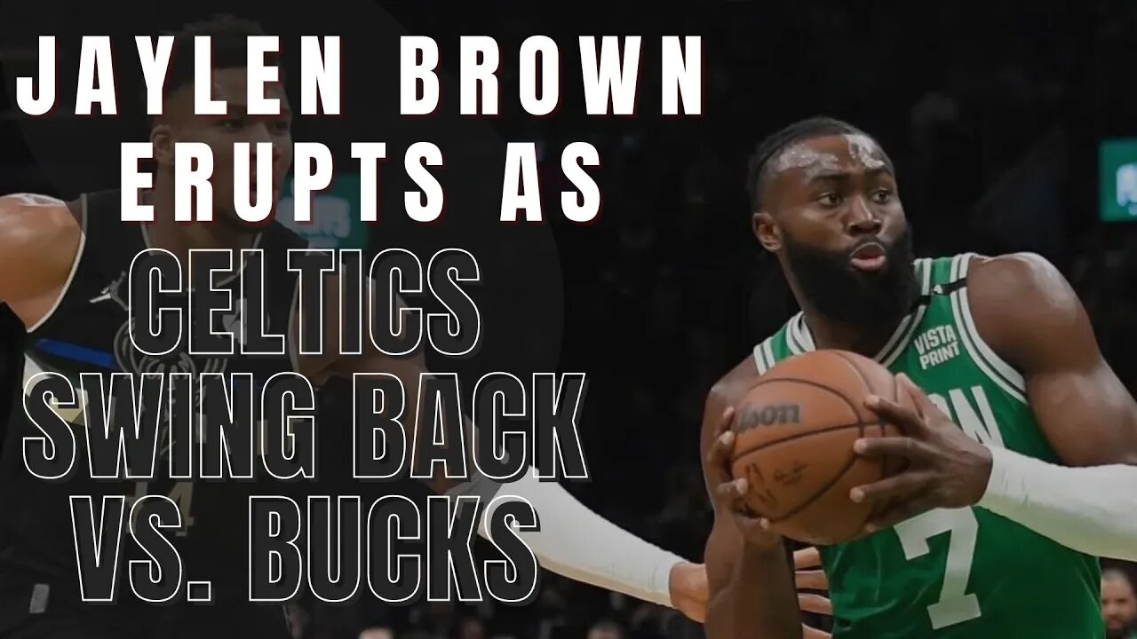 Jaylen Brown Erupts as Celtics Swing Back vs. Bucks