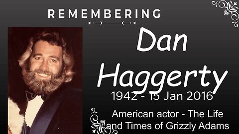 Dan Haggerty - Remembering legendary actor of ‘ The Life and Times of Grizzly Adams 1974 ‘