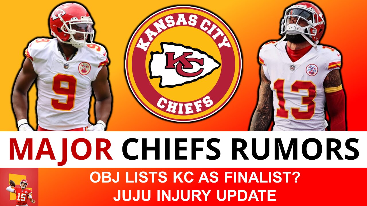 Kansas City Chiefs Rumors On Odell Beckham Jr., JuJu & Kadarius Toney