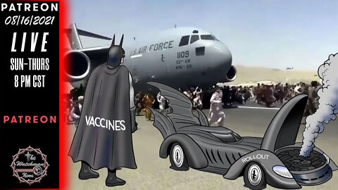 08/16/2021 The Watchman News - Holy Mother Of Mandates Batman What Happened In Afghanistan?