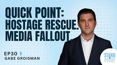 Ep. 30. Quick Point: Hostage Rescue; Media Fallout. 6/14/24