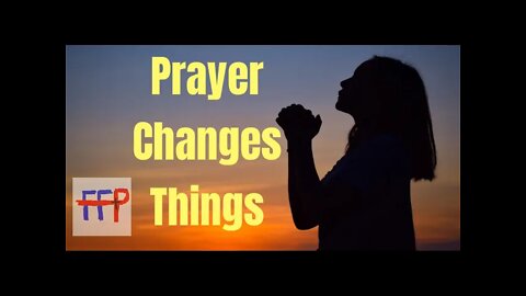 Prayer Changes Things