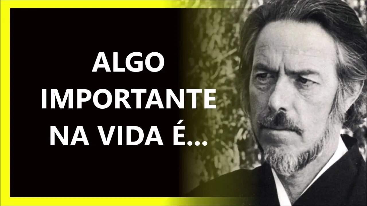 ALGO IMPORTANTE NA VIDA É , ALAN WATTS DUBLADO