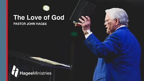 Pastor John Hagee - "The Love of God"