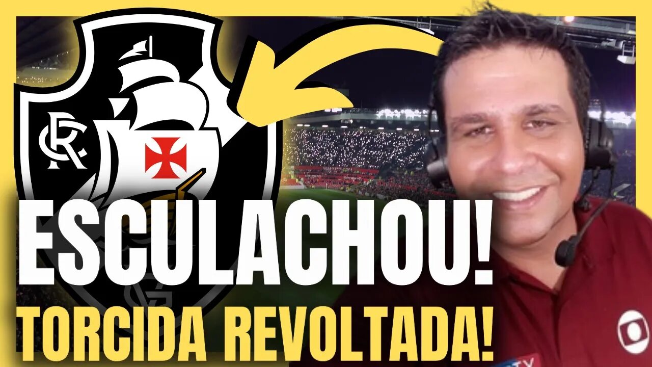 ESCULACHOU O TIME! TORCIDA FICA BRAVA! OLHA O QUE ELE FALOU! NOTÍCIAS DO VASCO