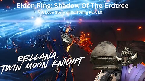 Elden Ring: Shadow Of The Erdtree - A Love Story Of Suffering Part 10!