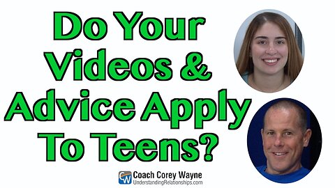 Do Your Videos & Advice Apply To Teens?