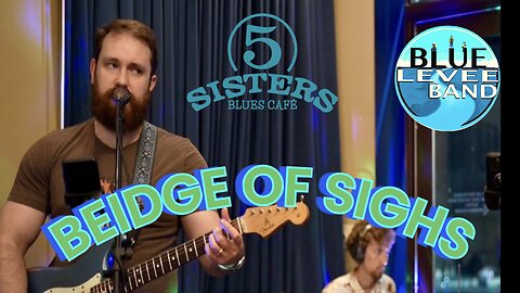 Blue Levee Live at Five Sisters Blues Cafe (Bridge of Sighs)