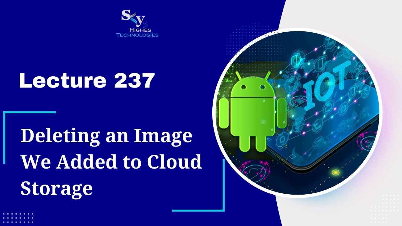 237. Deleting an Image We Added to Cloud Storage | Skyhighes | Android Development