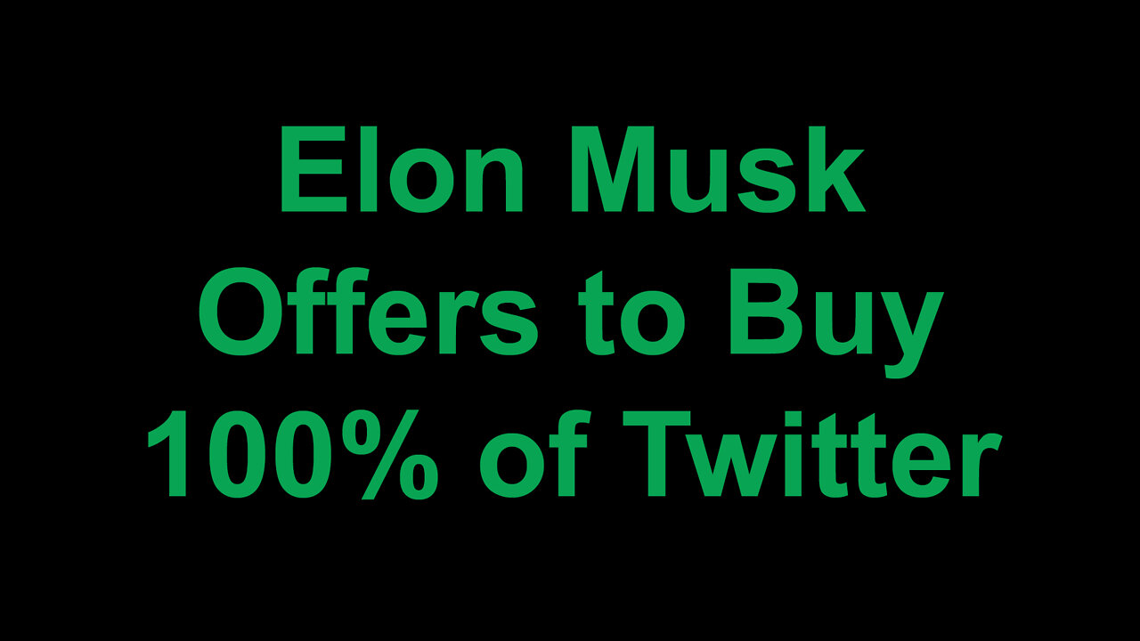 Elon Musk Offers to Buy 100% of Twitter