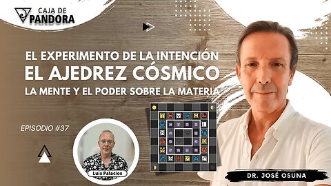 EL experimento de la Intención. El Ajedrez Cósmico con Dr. José Osuna