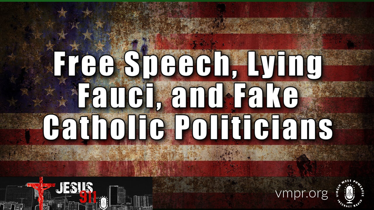 08 Dec 22, Jesus 911: Free Speech, Lying Fauci, and Fake Catholic Politicians